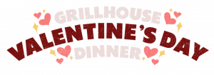 Grillhouse Valentine's Day Dinner
